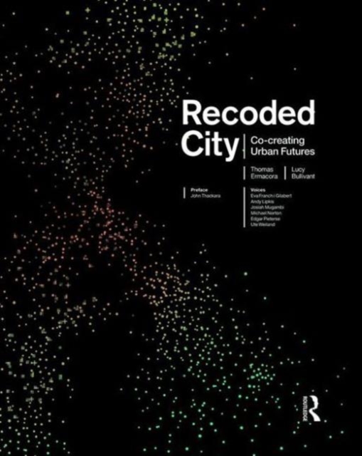 Recoded City : Co-Creating Urban Futures, Hardback Book