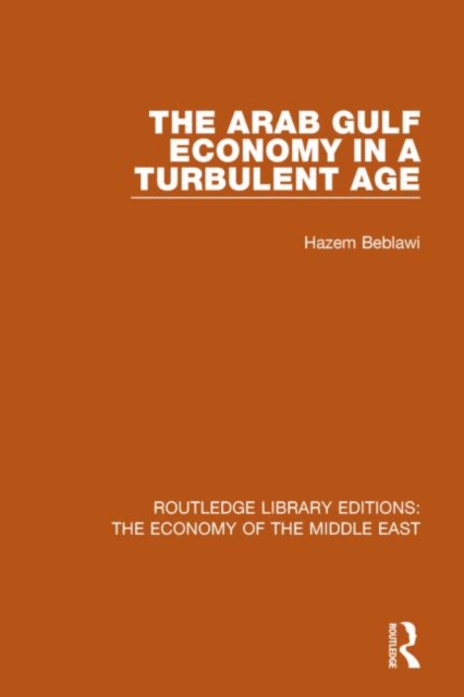 The Arab Gulf Economy in a Turbulent Age, Paperback / softback Book