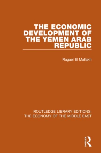 The Economic Development of the Yemen Arab Republic, Paperback / softback Book