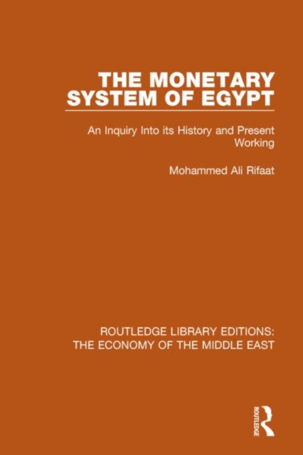 The Monetary System of Egypt (RLE Economy of Middle East) : An Inquiry Into its History and Present Working, Paperback / softback Book