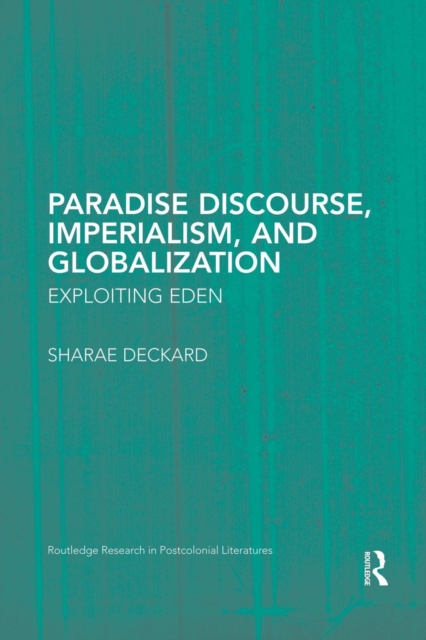 Paradise Discourse, Imperialism, and Globalization : Exploiting Eden, Paperback / softback Book