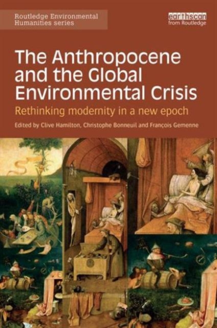 The Anthropocene and the Global Environmental Crisis : Rethinking modernity in a new epoch, Paperback / softback Book