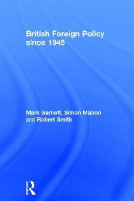 British Foreign Policy since 1945, Hardback Book