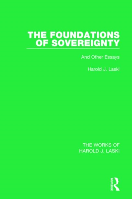 The Foundations of Sovereignty (Works of Harold J. Laski) : And Other Essays, Hardback Book