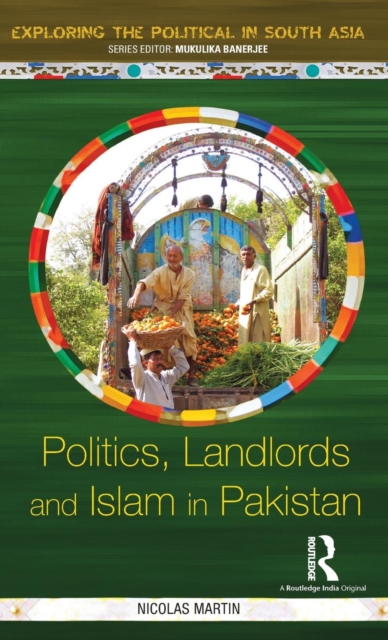 Politics, Landlords and Islam in Pakistan, Hardback Book