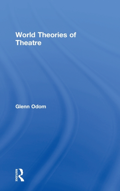 World Theories of Theatre, Hardback Book