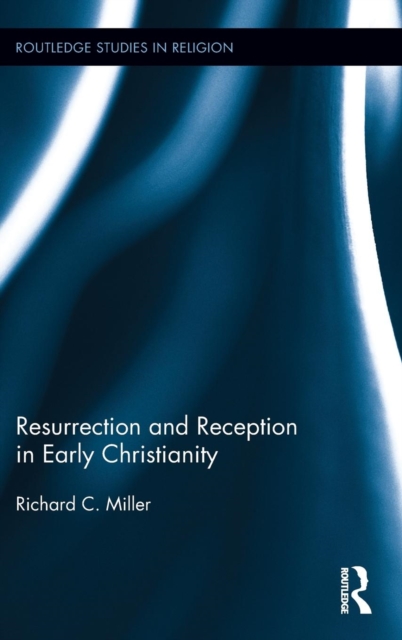 Resurrection and Reception in Early Christianity, Hardback Book