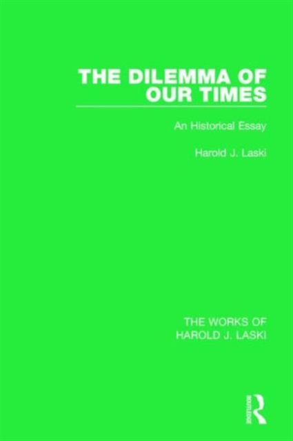The Dilemma of Our Times (Works of Harold J. Laski) : An Historical Essay, Paperback / softback Book