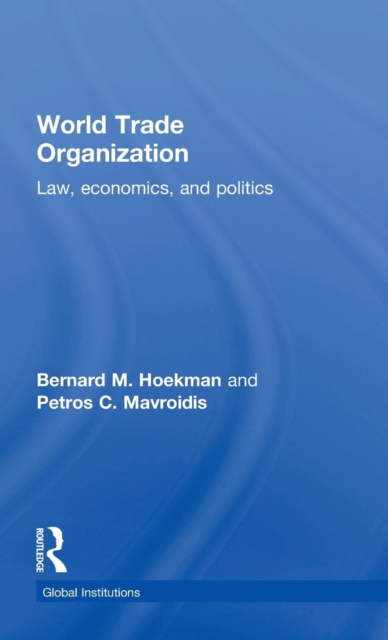World Trade Organization (WTO) : Law, Economics, and Politics, Hardback Book