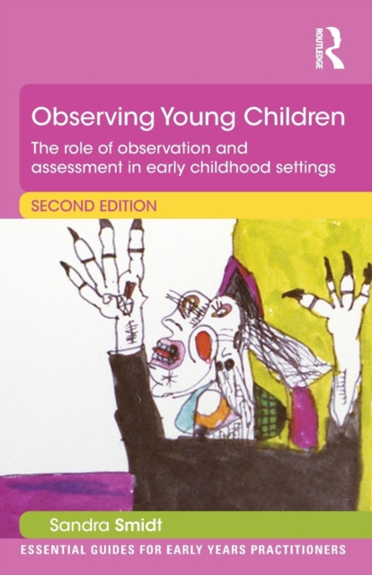 Observing Young Children : The role of observation and assessment in early childhood settings, Paperback / softback Book