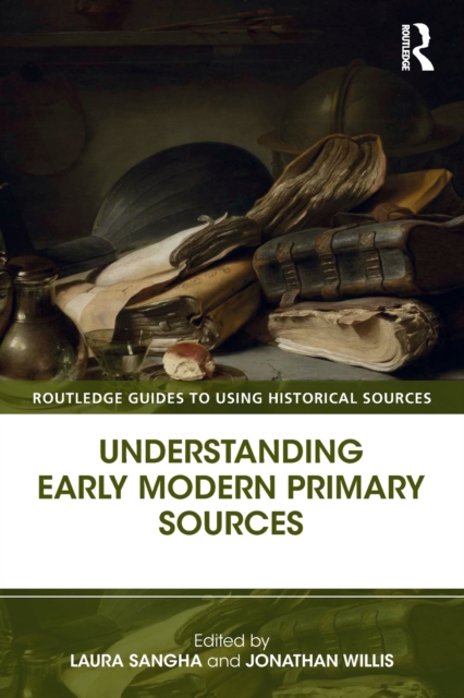 Understanding Early Modern Primary Sources, Paperback / softback Book