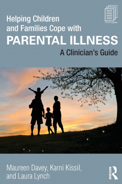 Helping Children and Families Cope with Parental Illness : A Clinician's Guide, Paperback / softback Book
