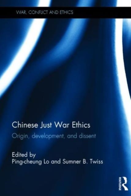Chinese Just War Ethics : Origin, Development, and Dissent, Hardback Book
