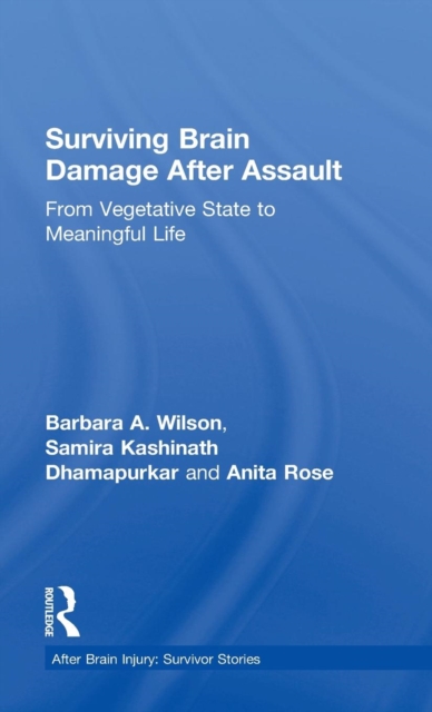 Surviving Brain Damage After Assault : From Vegetative State to Meaningful Life, Hardback Book