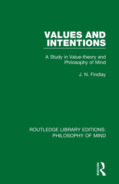 Values and Intentions : A Study in Value-theory and Philosophy of Mind, Paperback / softback Book