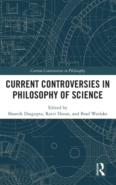 Current Controversies in Philosophy of Science, Hardback Book