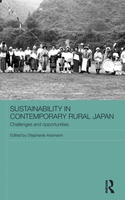Sustainability in Contemporary Rural Japan : Challenges and Opportunities, Hardback Book