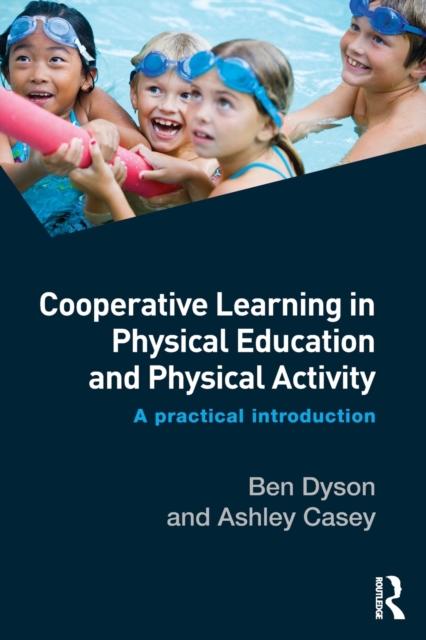 Cooperative Learning in Physical Education and Physical Activity : A Practical Introduction, Paperback / softback Book