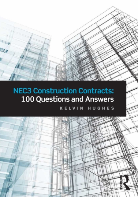 NEC3 Construction Contracts: 100 Questions and Answers, Paperback / softback Book