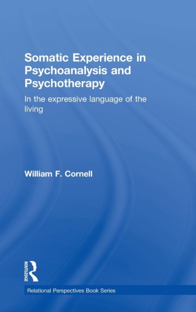 Somatic Experience in Psychoanalysis and Psychotherapy : In the expressive language of the living, Hardback Book