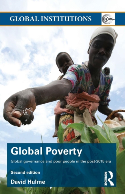 Global Poverty : Global governance and poor people in the Post-2015 Era, Paperback / softback Book