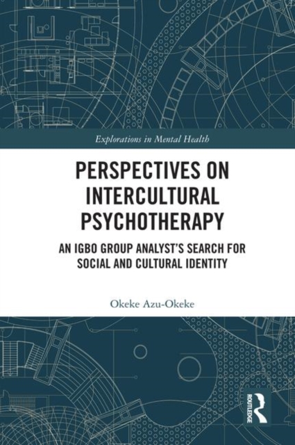 Perspectives on Intercultural Psychotherapy : An Igbo Group Analyst’s Search for Social and Cultural Identity, Hardback Book