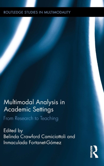 Multimodal Analysis in Academic Settings : From Research to Teaching, Hardback Book