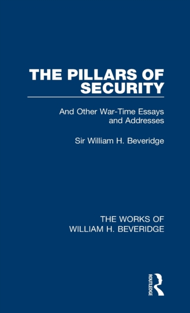 The Pillars of Security (Works of William H. Beveridge), Hardback Book