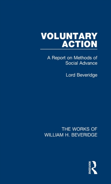 Voluntary Action (Works of William H. Beveridge) : A Report on Methods of Social Advance, Hardback Book