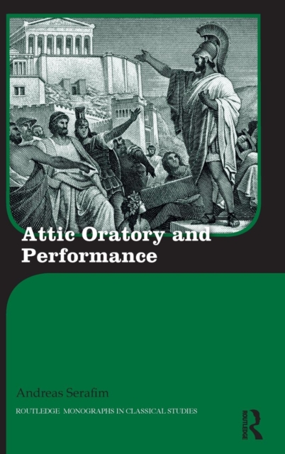 Attic Oratory and Performance, Hardback Book