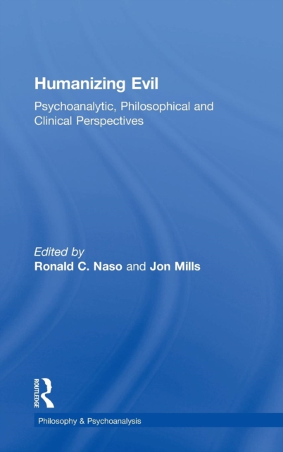 Humanizing Evil : Psychoanalytic, Philosophical and Clinical Perspectives, Hardback Book