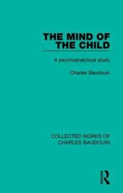 The Mind of the Child : A Psychoanalytical Study, Paperback / softback Book