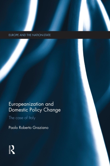 Europeanization and Domestic Policy Change : The Case of Italy, Paperback / softback Book