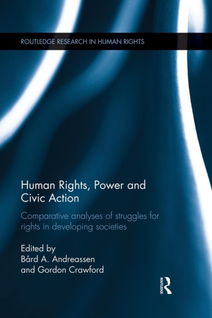 Human Rights, Power and Civic Action : Comparative analyses of struggles for rights in developing societies, Paperback / softback Book
