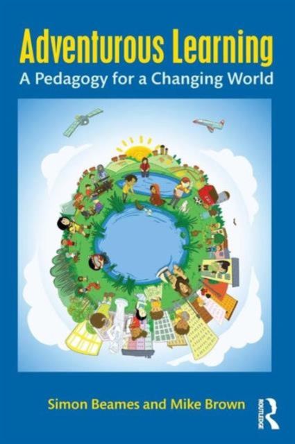 Adventurous Learning : A Pedagogy for a Changing World, Paperback / softback Book