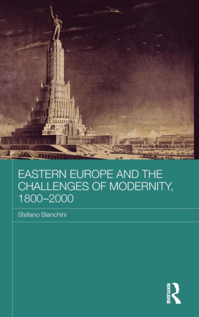 Eastern Europe and the Challenges of Modernity, 1800-2000, Hardback Book