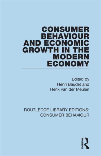 Consumer Behaviour and Economic Growth in the Modern Economy (RLE Consumer Behaviour), Paperback / softback Book