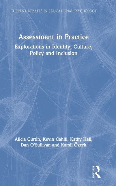 Assessment in Practice : Explorations in Identity, Culture, Policy and Inclusion, Hardback Book