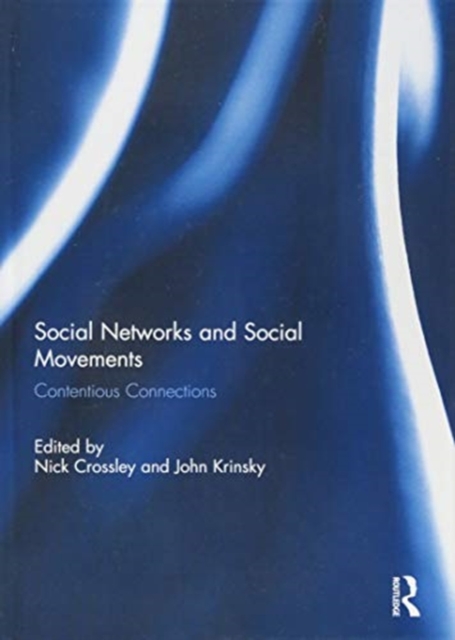 Social Networks and Social Movements : Contentious Connections, Hardback Book