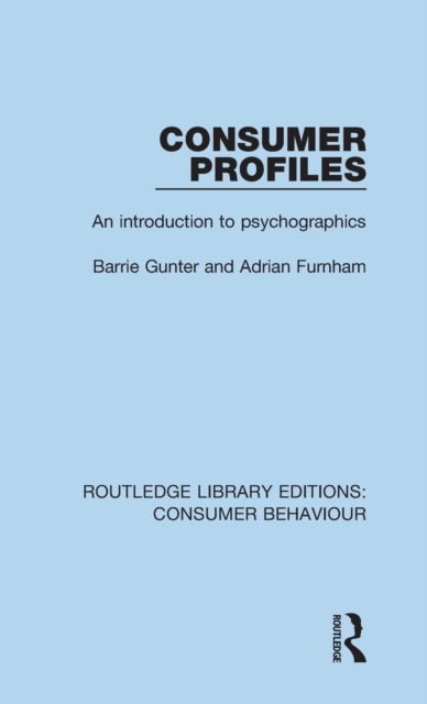 Consumer Profiles (RLE Consumer Behaviour) : An introduction to psychographics, Hardback Book