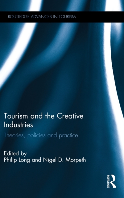 Tourism and the Creative Industries : Theories, policies and practice, Hardback Book