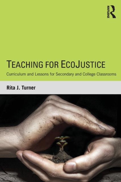 Teaching for EcoJustice : Curriculum and Lessons for Secondary and College Classrooms, Paperback / softback Book