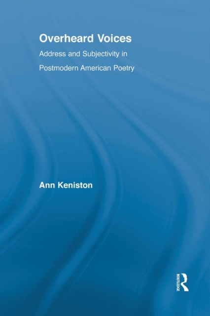 Overheard Voices : Address and Subjectivity in Postmodern American Poetry, Paperback / softback Book