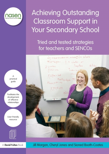 Achieving Outstanding Classroom Support in Your Secondary School : Tried and tested strategies for teachers and SENCOs, Paperback / softback Book