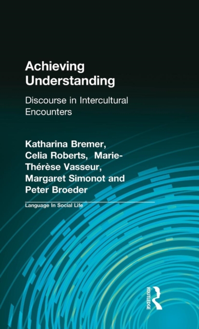 Achieving Understanding : Discourse in Intercultural Encounters, Hardback Book
