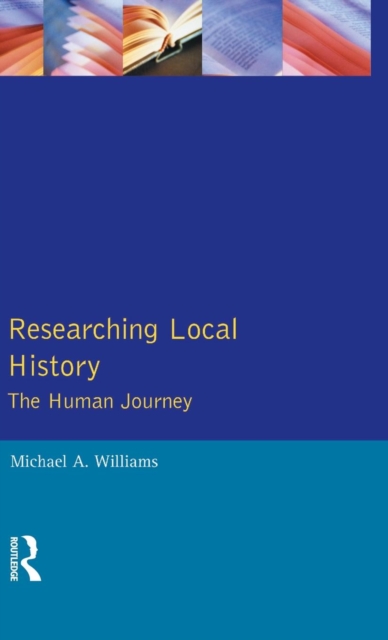 Researching Local History : The Human Journey, Hardback Book