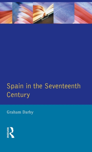 Spain in the Seventeenth Century, Hardback Book