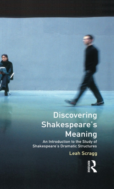 Discovering Shakespeare's Meaning : An Introduction to the Study of Shakespeare's Dramatic Structures, Hardback Book