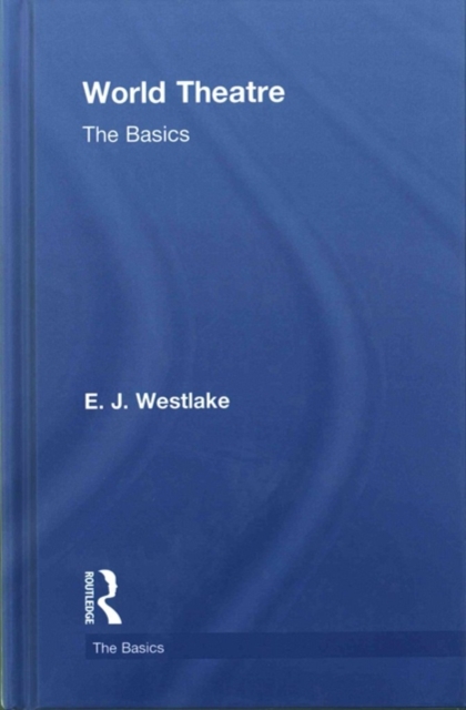 World Theatre : The Basics, Hardback Book