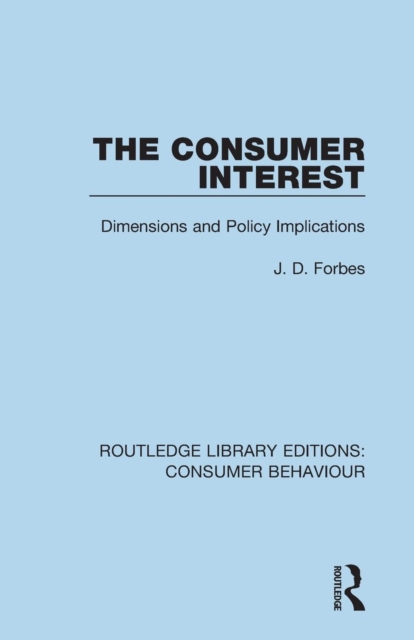 The Consumer Interest (RLE Consumer Behaviour) : Dimensions and Policy Implications, Paperback / softback Book